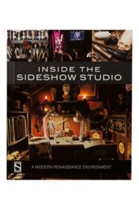 Sideshow Collectibles Book Inside the Sideshow Studio A Modern Renaissance Environment