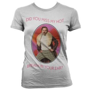 Do You Miss My Hot Breath In You Ear T-Shirt Girly (White)