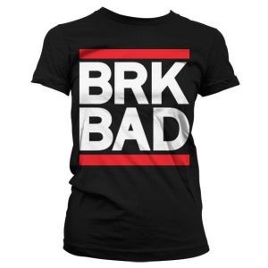 BRK BAD Girly T-Shirt (Black)