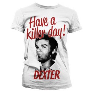 Dexter - Have A Killer Day! Girly T-Shirt (White)