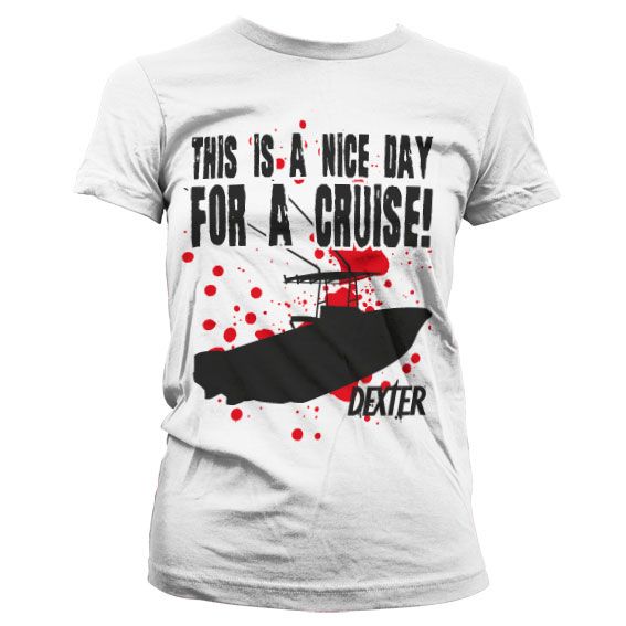 Dexter - This Is A Nice Day For A Cruise Girly T-Shirt (White)