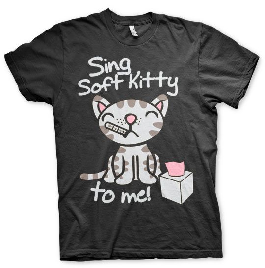 Sing Soft Kitty To Me T-Shirt (Black)