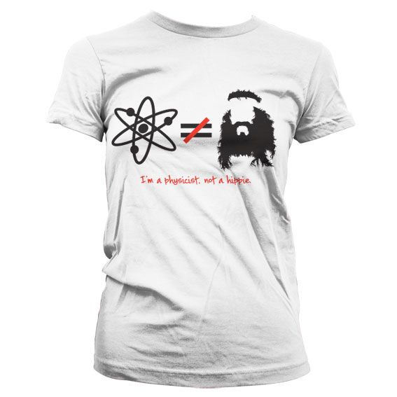 TBBT - I´m A Physicist, Not A Hippie Girly T-Shirt (White)