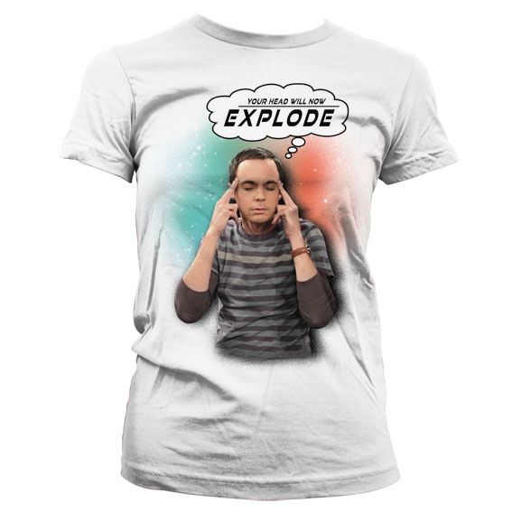 Sheldon - Your Head Will Now Explode Girly T-Shirt (White)