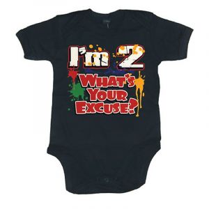 Baby Bodys I´m 2, Whats Your Excuse | 12 Months, 6 Months